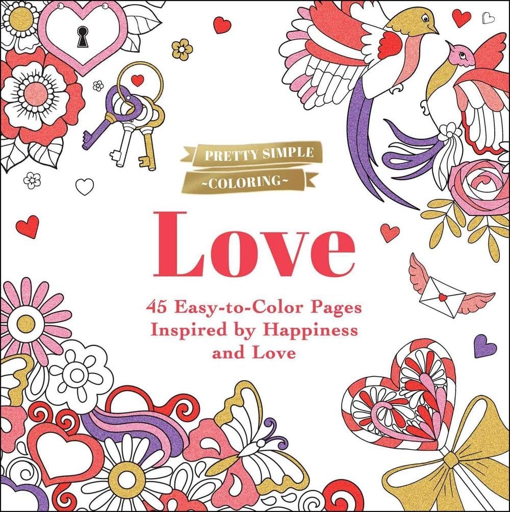Pretty Simple Coloring: Love: 45 Easy-to-Color Pages Inspired by Happiness and L