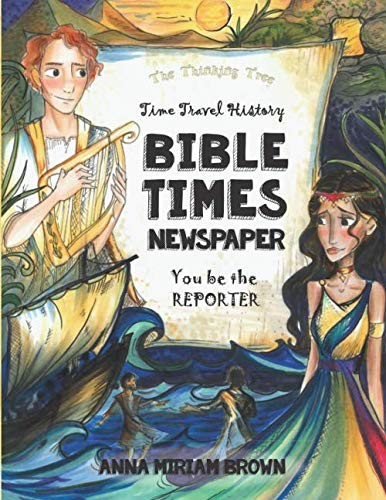 Bible Times Newspaper Time Travel History: You Be the Reporter | Thinking Tr…