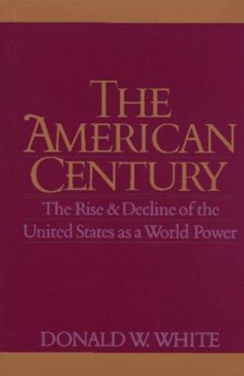 The American Century : The Rise and Decline of the United States