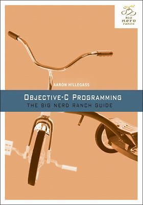 Objective-C Programming: The Big Nerd Ranch Guide by Aaron Hillegass