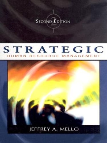 Strategic Human Resource Management by Jeffrey A Mello: Used