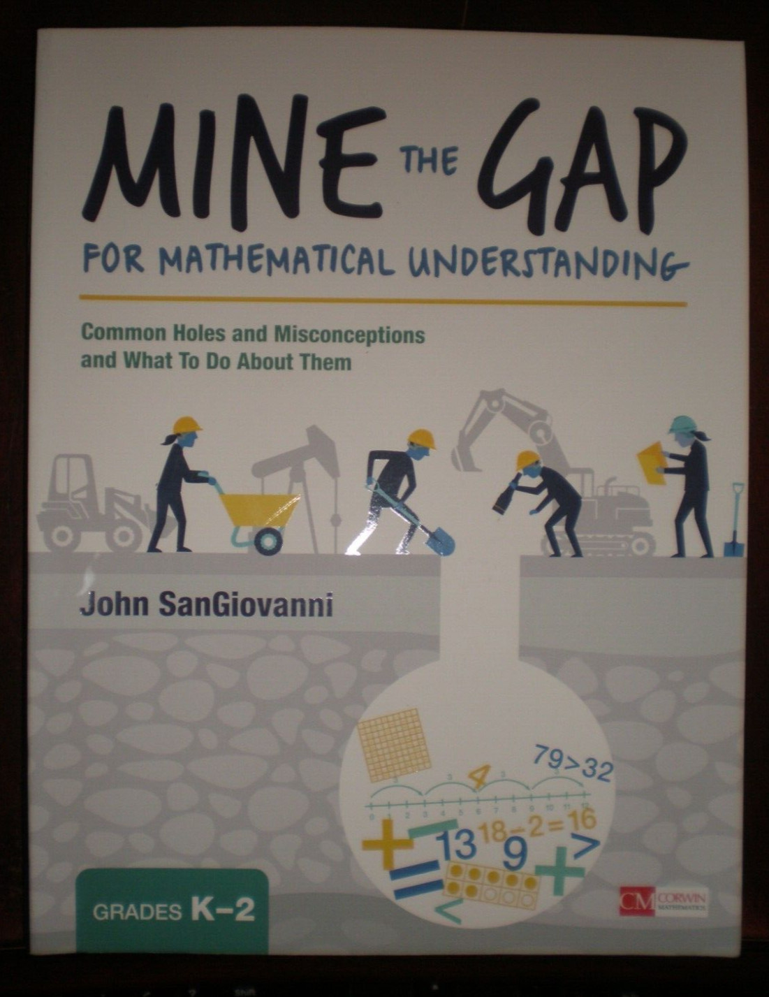 Corwin Mathematics Ser.: Mine the Gap for Mathematical Understanding, Grades K-2