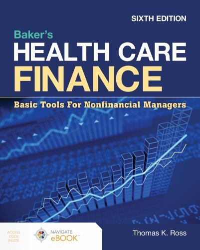 Baker&rsquo;s Health Care Finance: Basic Tools for Nonfinancial Managers, Ross, Thomas