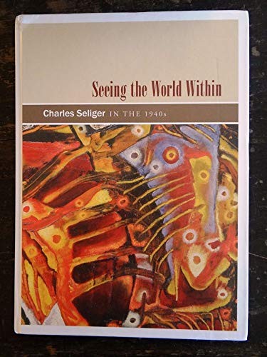 Seeing the World Within: Charles Seliger in the 1940s (English and Italian E…
