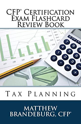 CFP CERTIFICATION EXAM FLASHCARD REVIEW BOOK: TAX PLANNING By Matthew Brandeburg