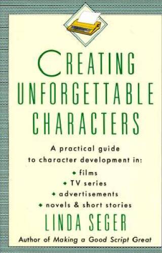 Creating Unforgettable Characters: A Practical Guide to Character De – VERY GOOD