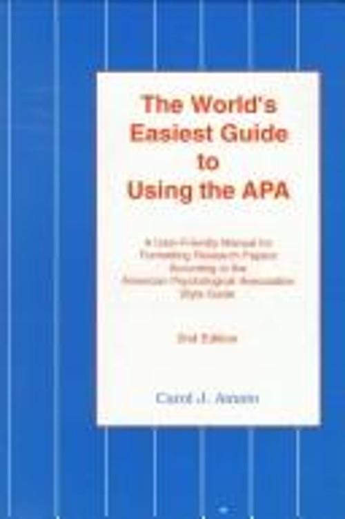 The World&rsquo;s Easiest Guide to Using the APA : A User-Friendly Manu