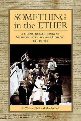 Something in the Ether: A Bicentennial History of Massachusetts General H – GOOD