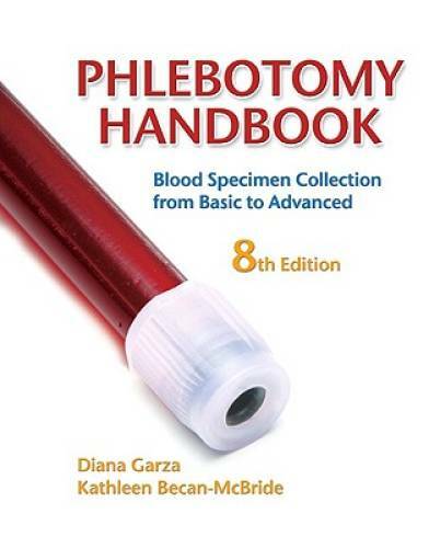 Phlebotomy Handbook: Blood Specimen Collection from Basic to Advanced (8t – GOOD