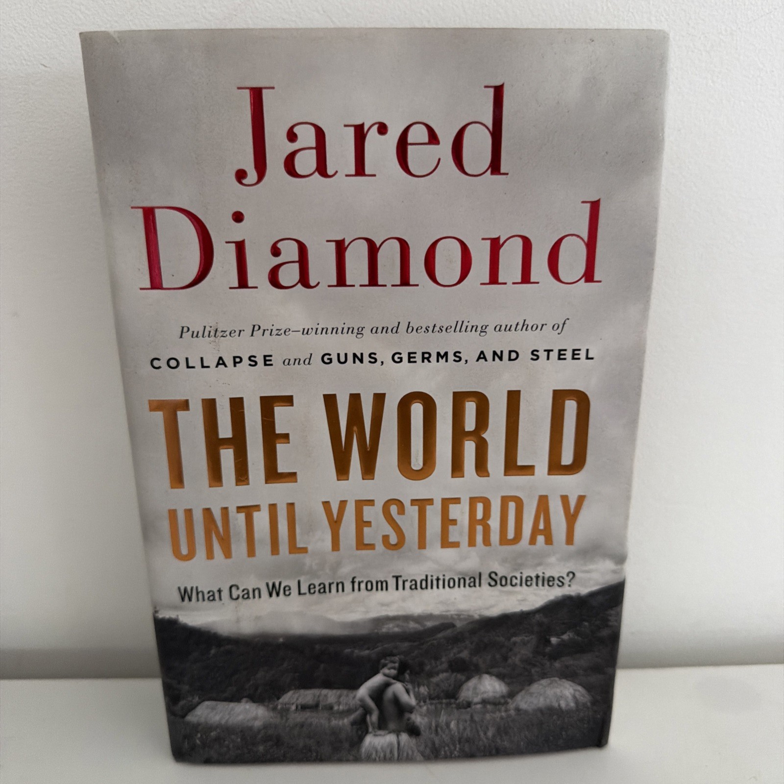 The World Until Yesterday by Jared M Diamond (HC 2012) Traditional Societies