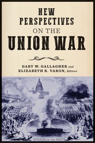 New Perspectives on the Union War by Gary W Gallagher: New