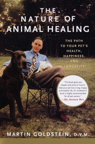 The Nature of Animal Healing: The Path to Your Pet&rsquo;s Health, Happiness, and…