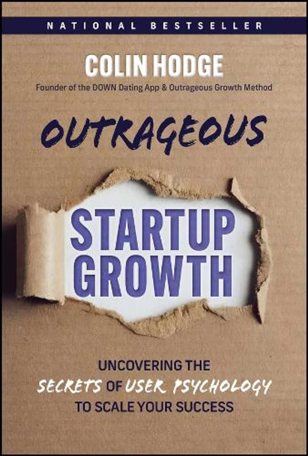 Outrageous Startup Growth: Uncovering the Secrets of User Psychology to Scale Yo