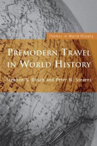 Premodern Travel in World History (Themes in World History), Gosch, Stephen, 978