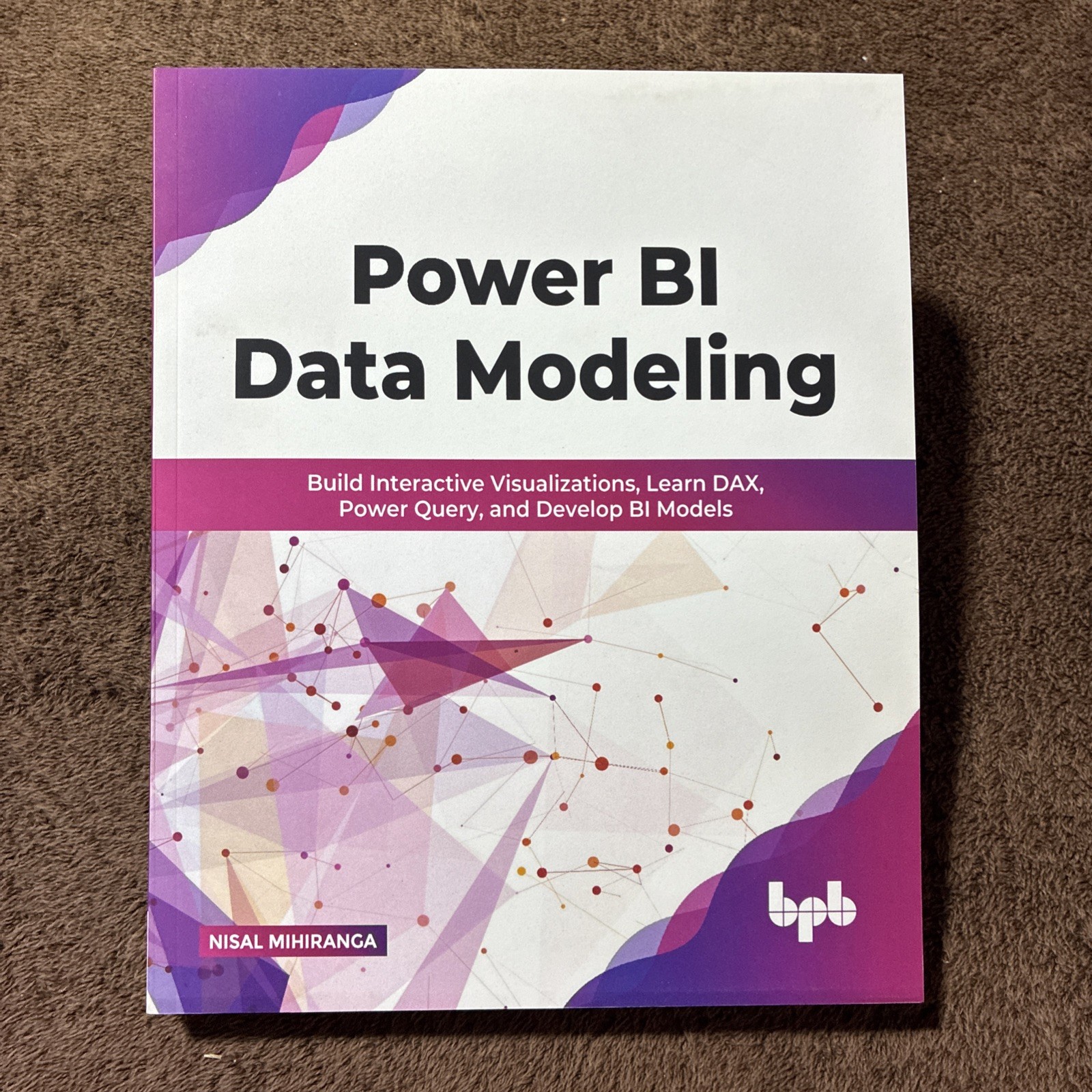 Power BI Data Modeling : Build Interactive Visualizations, Learn DAX, Power…