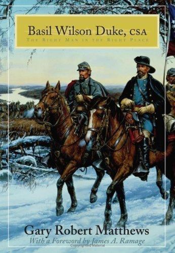 Basil Wilson Duke, CSA: The Right Man in the Right Place by Matthews, Gary R.