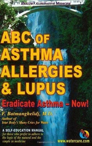 ABC of Asthma, Allergies and Lupus: Eradicate Asthma – Now!