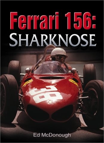 FERRARI 156: SHARKNOSE By Ed Mcdonough & Phil Hill – Hardcover **Excellent**