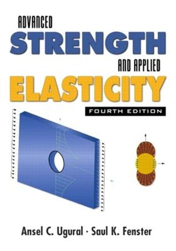 Advanced Strength and Applied Elasticity by Ansel C Ugural: Used