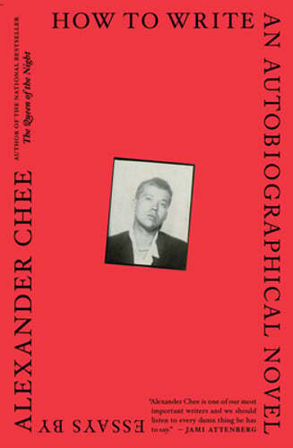 How to Write an Autobiographical Novel: Essays by Alexander Chee: Used