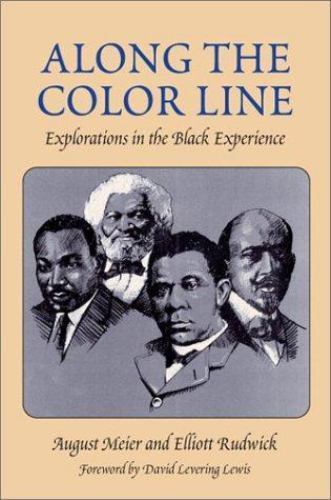 Along the Color Line: EXPLORATIONS IN THE BLACK EXPERIENCE (Blacks in the New Wo
