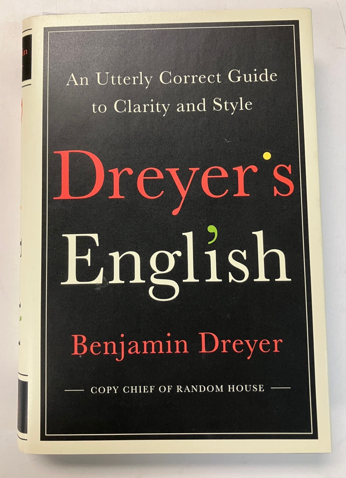 Dreyer&rsquo;s English: An Utterly Correct Guide to Clarity and Style by Dreyer HC