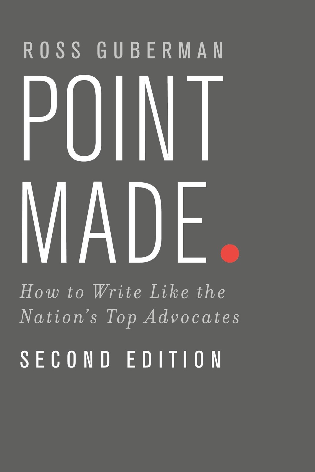 Point Made: How to Write Like the Nation&rsquo;s Top Advocates