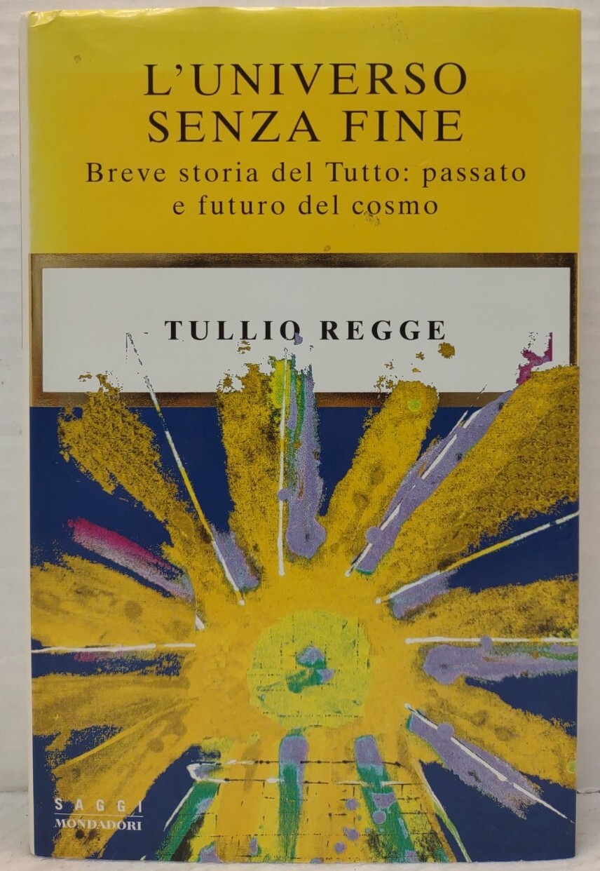 L&rsquo;UNIVERSO SENZA FINE by Tullio Regge ~ Italian Edition (1999, 1st Ed HC/DJ)