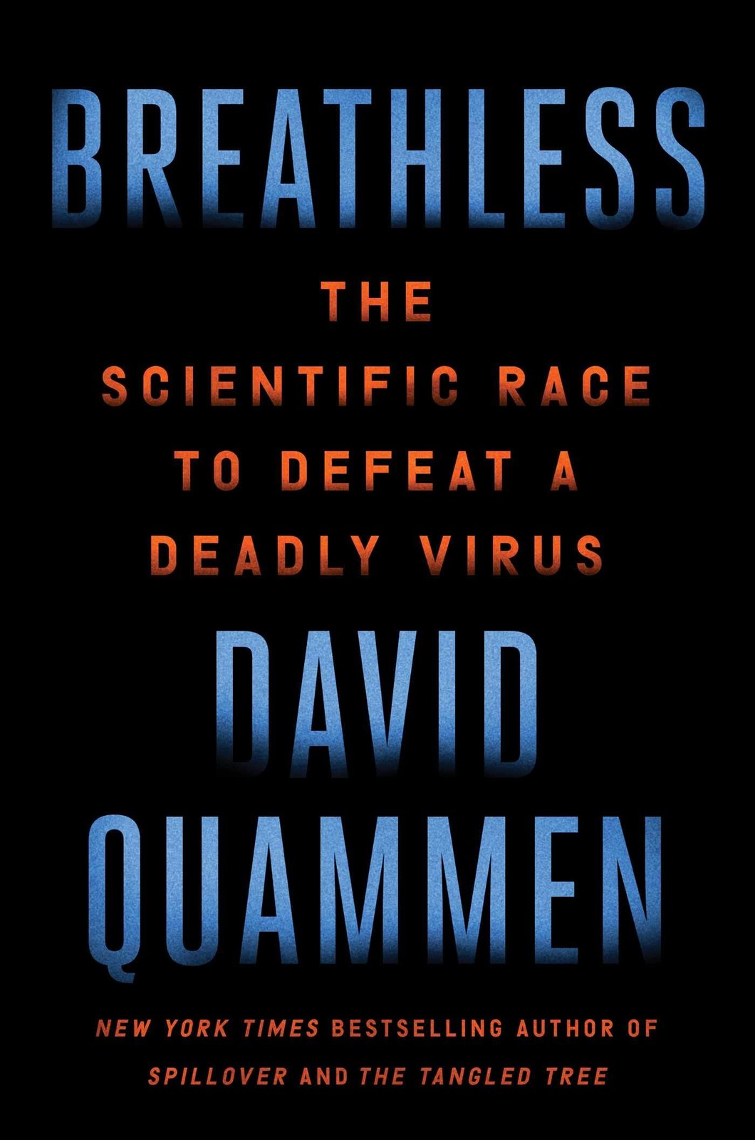 Breathless: The Scientific Race to Defeat a Deadly Virus – hardcover Quammen…