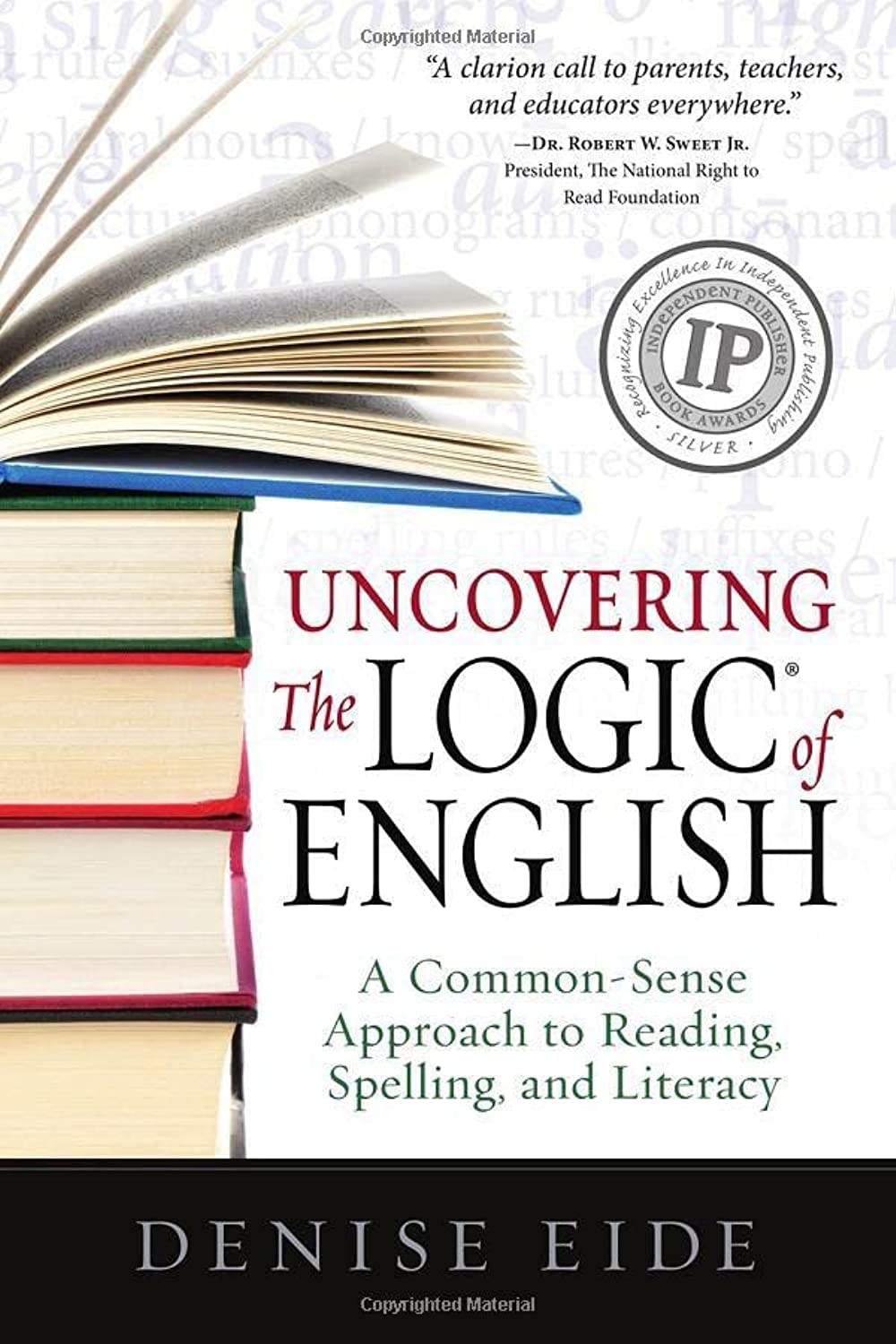 Uncovering the Logic of English: A Common-Sense Approach to Reading, Spelling, a