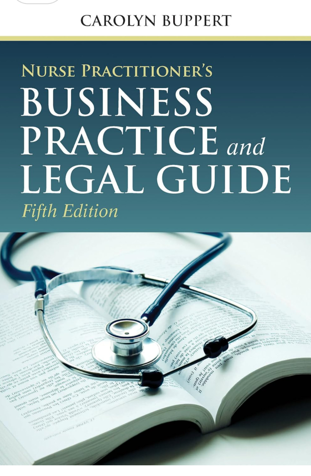 Nurse Practitioner&rsquo;s Business Practice And Legal Guide by Carolyn Buppert 5th ED