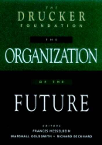 The Drucker Foundation: The Organization of the Future by Frances Hesselbein