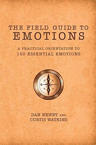 The Field Guide to Emotions: A Practical Orientation to 150 Essential E – GOOD