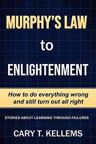 Murphy&rsquo;s Law To Enlightenment: How – Paperback, by Kellem Cary T.; – Very Good