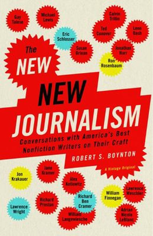 The New New Journalism : Conversations with America&rsquo;s Best Nonfic