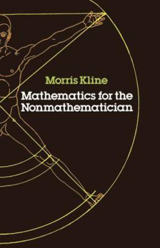 Mathematics for the Nonmathematician – Paperback By Morris Kline – GOOD