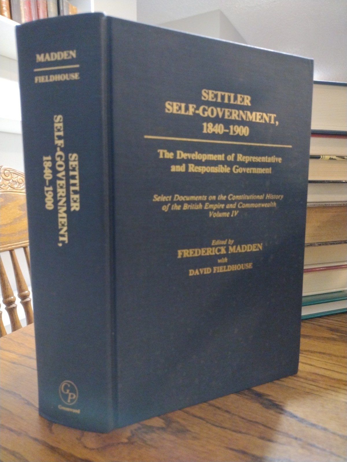 Settler Self-Government 1840-1900 Constitutional History British Empire Vol. IV
