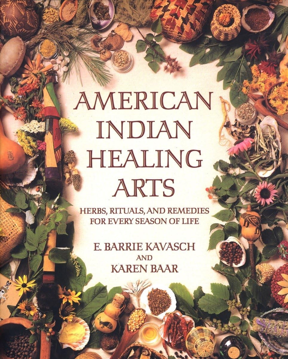 American Indian Healing Arts: Herbs, Rituals, and Remedies for Every Season …