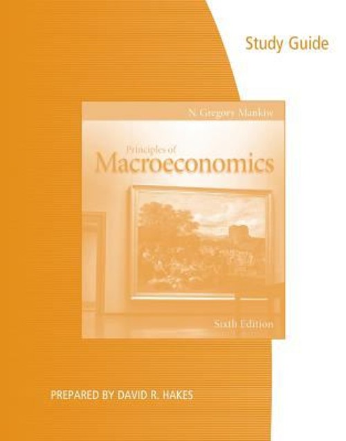 Study Guide for Mankiw&rsquo;s Principles of Macroeconomics, 6th N. Gre