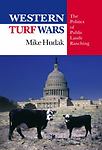 Western Turf Wars: The Politics of Public Lands Ranching by Mike Hudak