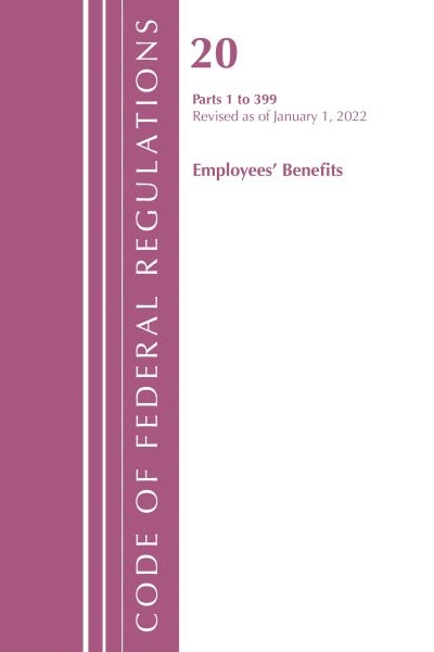 Code of Federal Regulations, Title 20 Employee Benefits 1-399, 2022, Paperbac…