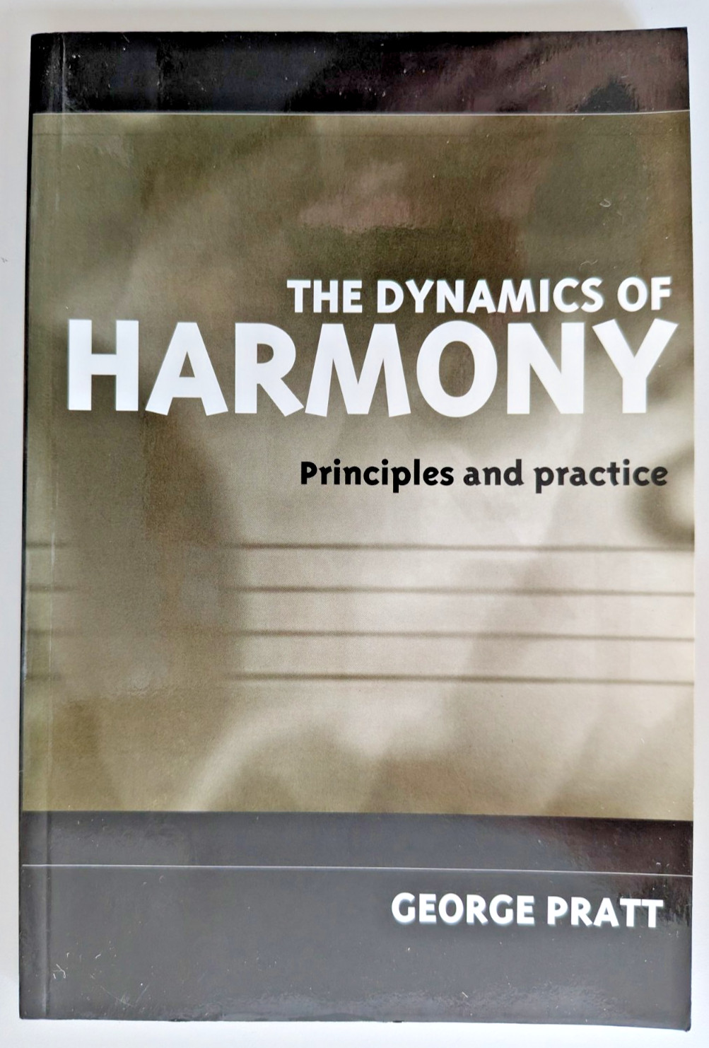 The Dynamics of Harmony: Principles & Practice George Pratt Papback 1997 Reprint