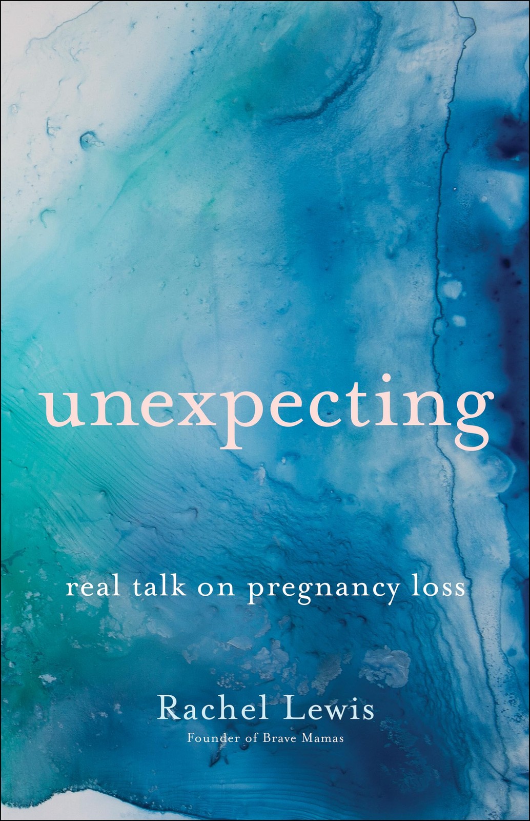 Unexpecting: Real Talk on Pregnancy Loss – paperback Rachel Lewis