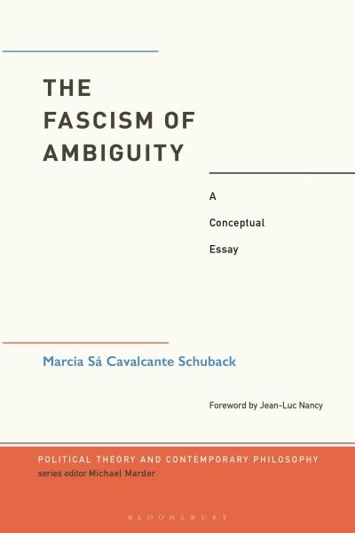Fascism of Ambiguity : A Conceptual Essay, Paperback by Schuback, Marcia Cava…