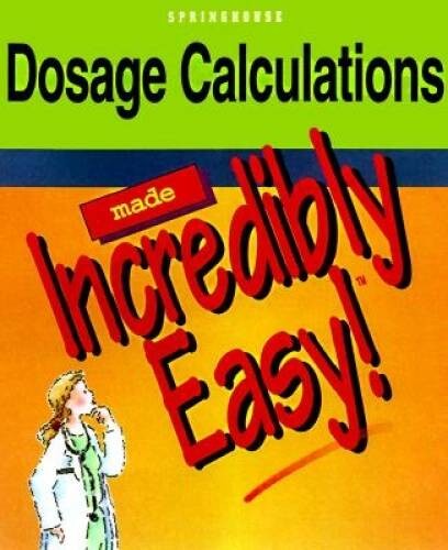 Dosage Calculations (Made Incredibly Easy) – Paperback – VERY GOOD