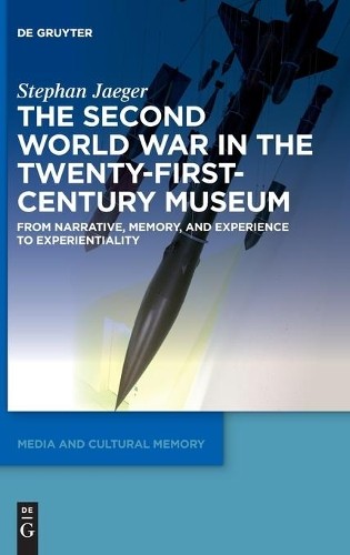 Stephan Jaeger The Second World War in the Twenty-First-Century Museu (Hardback)