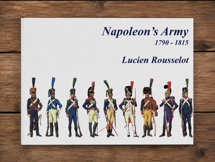 Napoleon&rsquo;s Army by Lucien Rousselot (Hardcover)