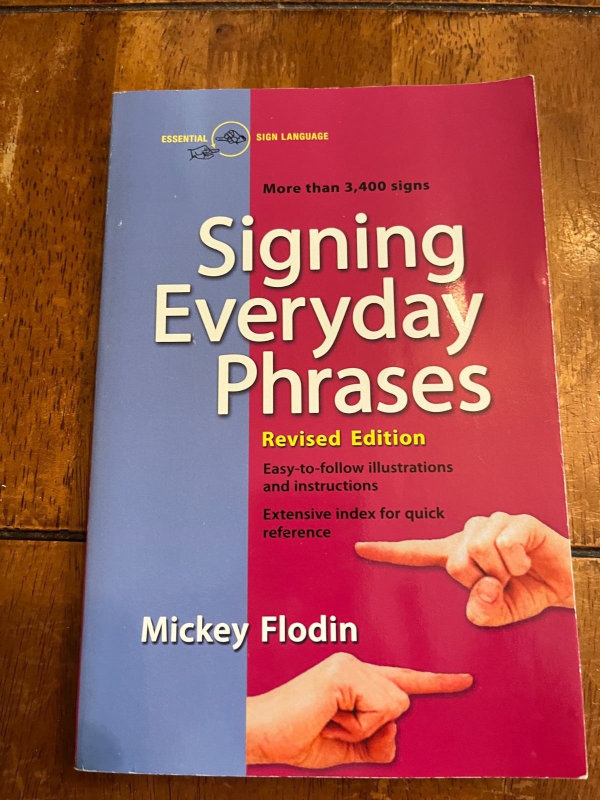Signing Everyday Phrases : More Than 3,400 Signs, Revised Edition by Mickey…