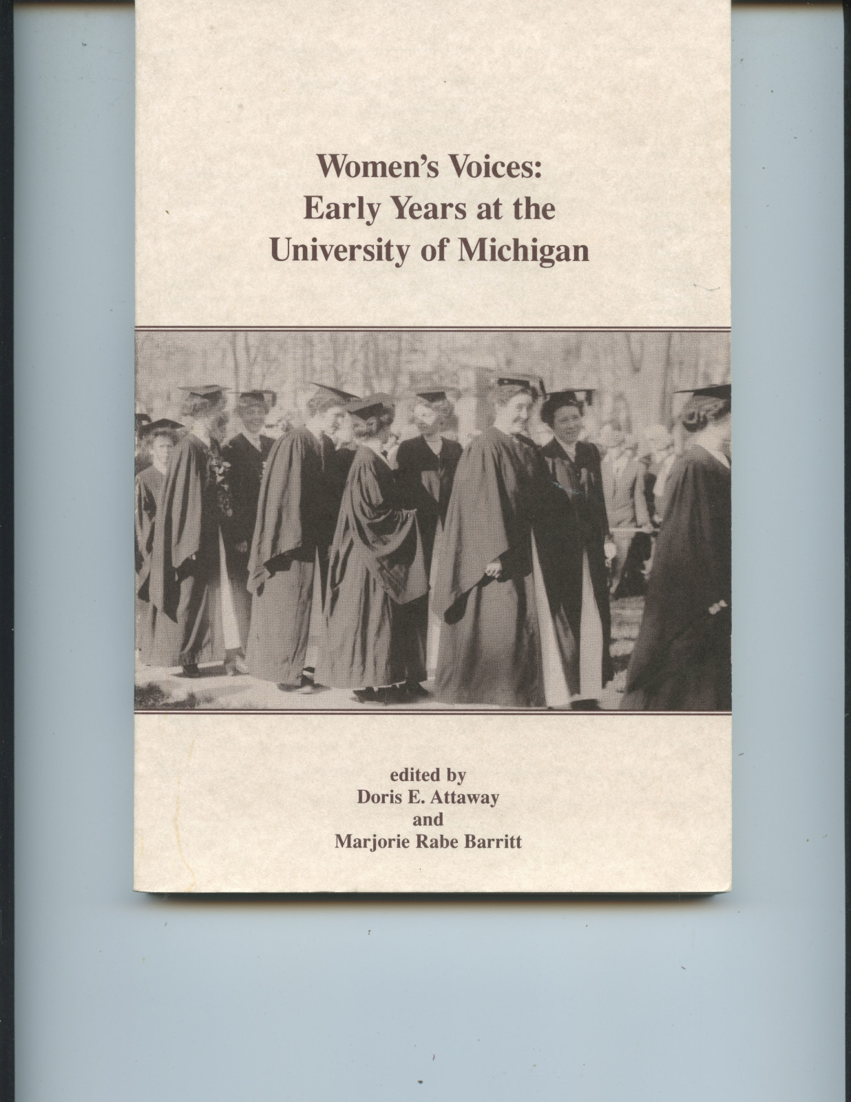 « WOMEN&rsquo;S VOICES: EARLY YEARS AT THE UNIVERSITY OF MICHIGAN » BOOK (136 PAGES)