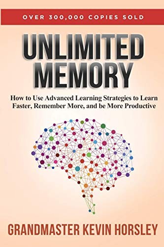 Unlimited Memory: How to Use Advanced Learning Strategies t… by Horsley, Kevin